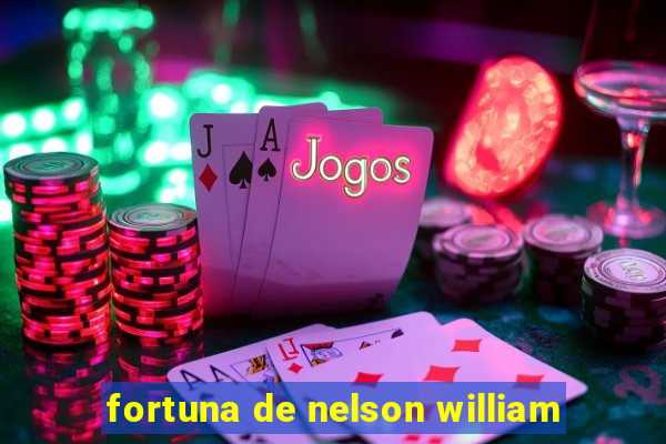 fortuna de nelson william